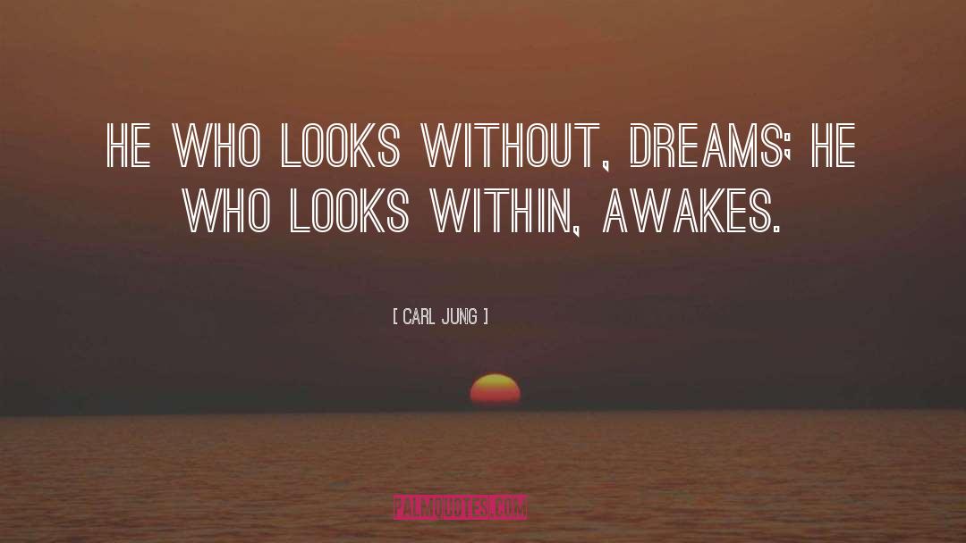 Carl Jung Quotes: He who looks without, dreams;