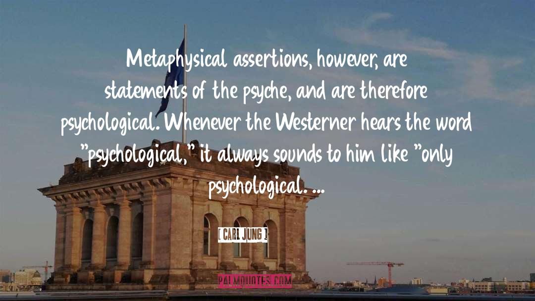 Carl Jung Quotes: Metaphysical assertions, however, are statements
