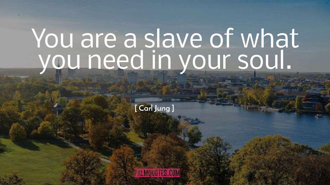 Carl Jung Quotes: You are a slave of