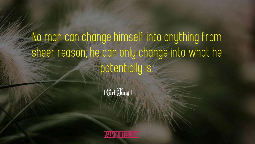 Carl Jung Quotes: No man can change himself