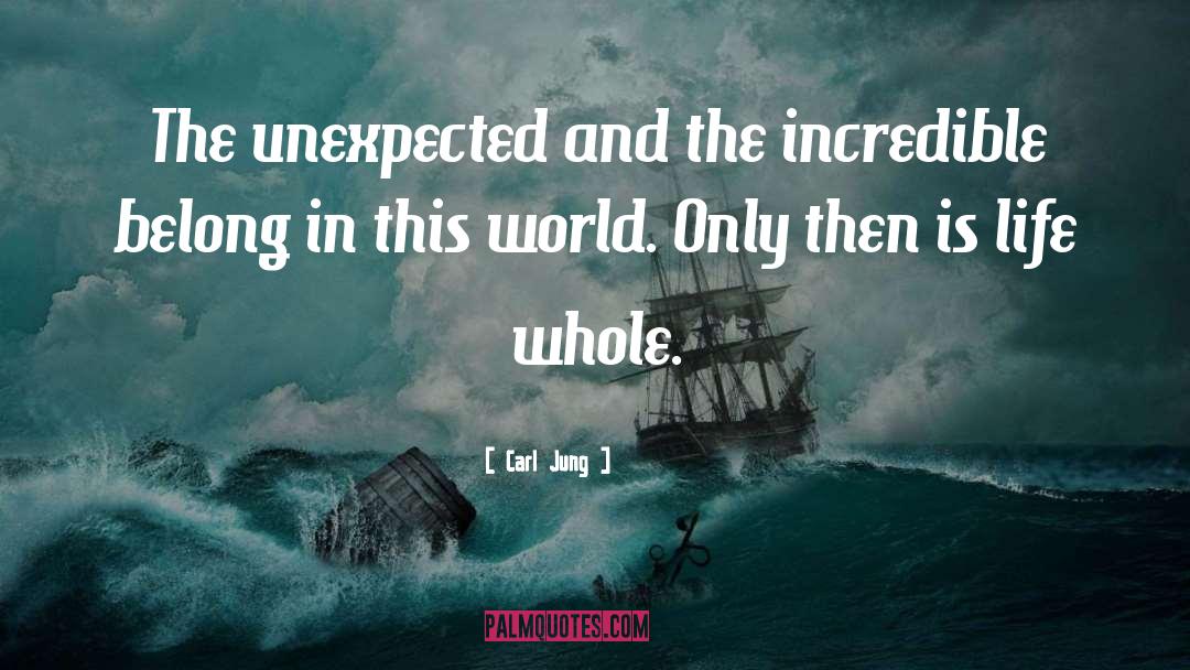 Carl Jung Quotes: The unexpected and the incredible