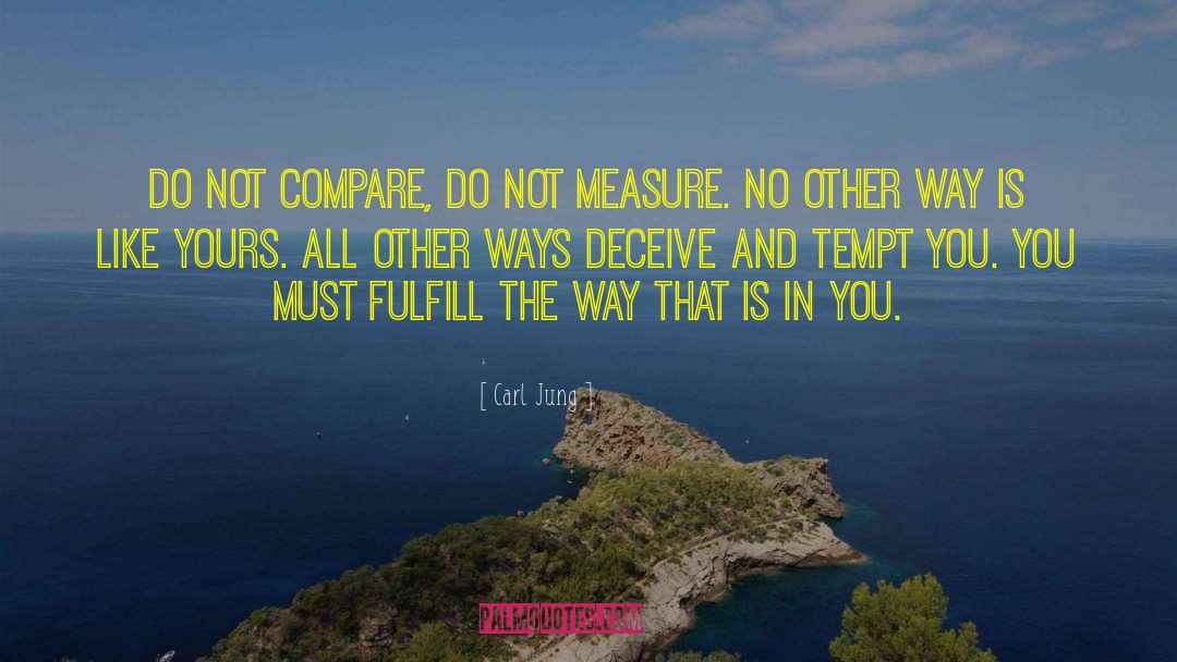 Carl Jung Quotes: Do not compare, do not