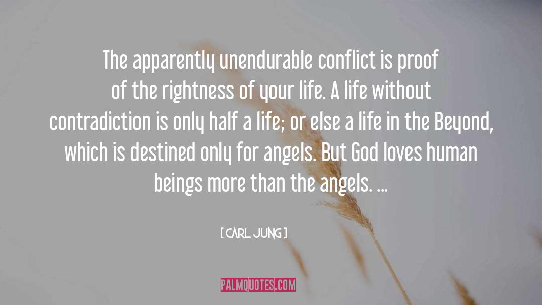 Carl Jung Quotes: The apparently unendurable conflict is