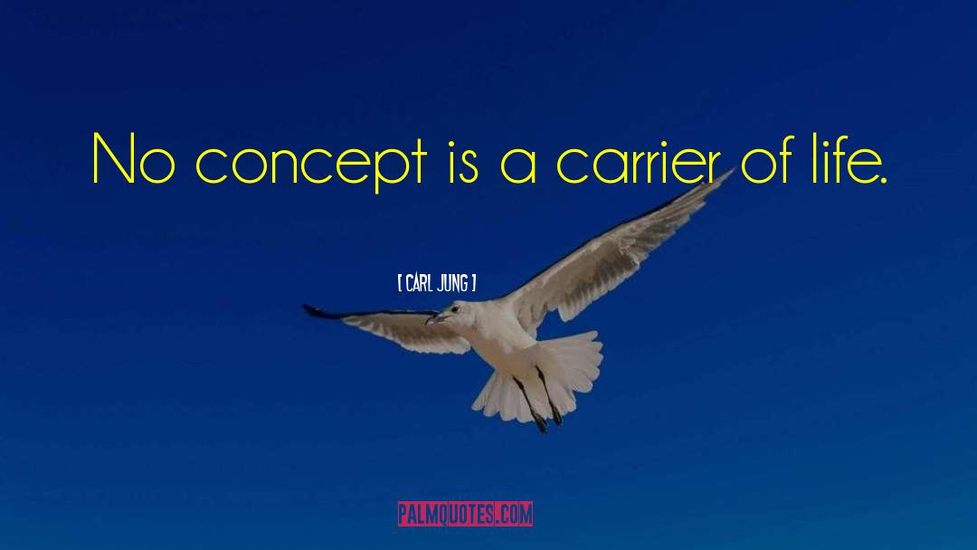 Carl Jung Quotes: No concept is a carrier