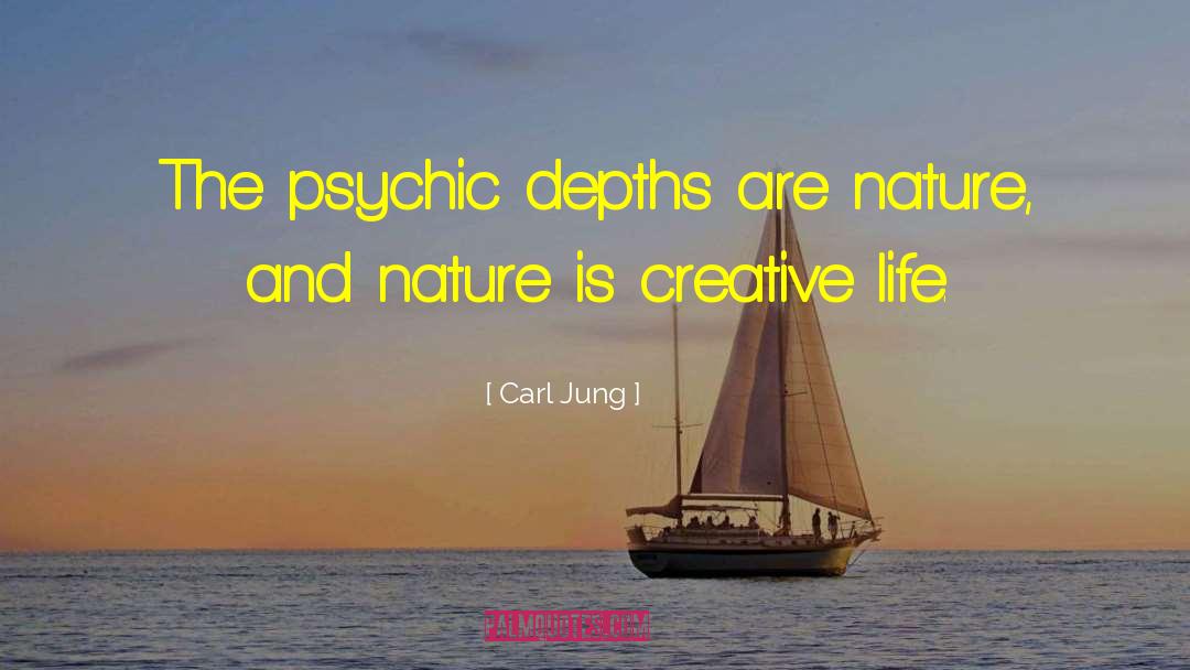 Carl Jung Quotes: The psychic depths are nature,