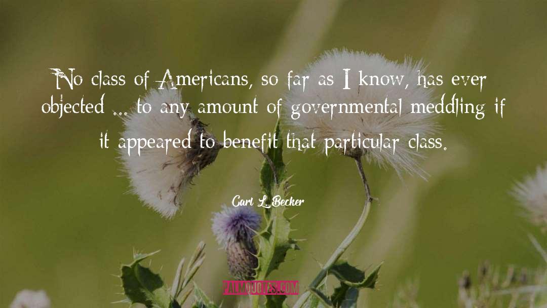 Carl L. Becker Quotes: No class of Americans, so