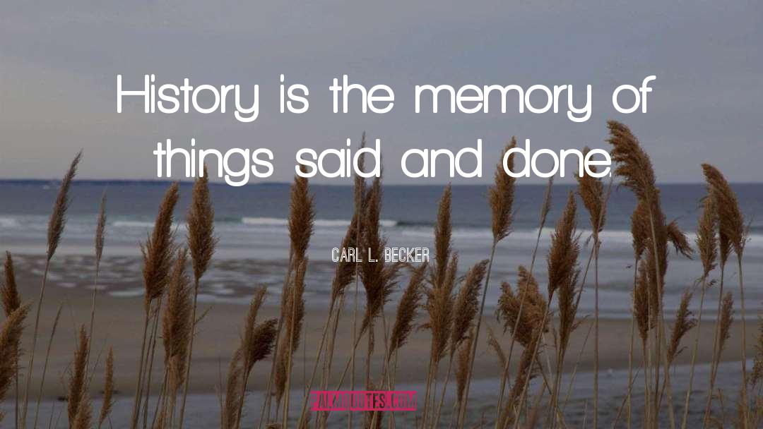 Carl L. Becker Quotes: History is the memory of