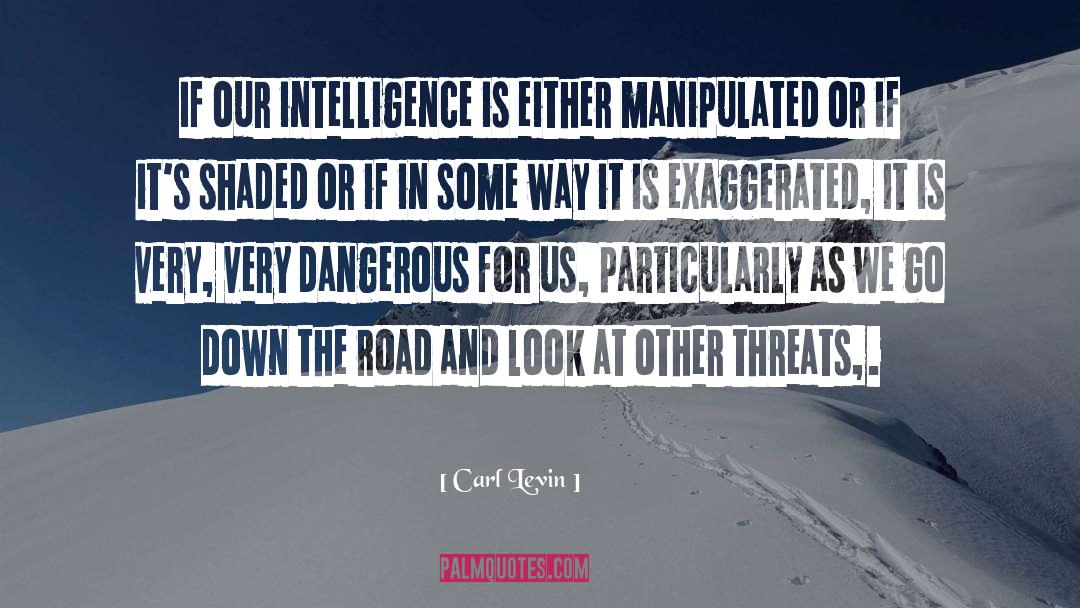 Carl Levin Quotes: If our intelligence is either
