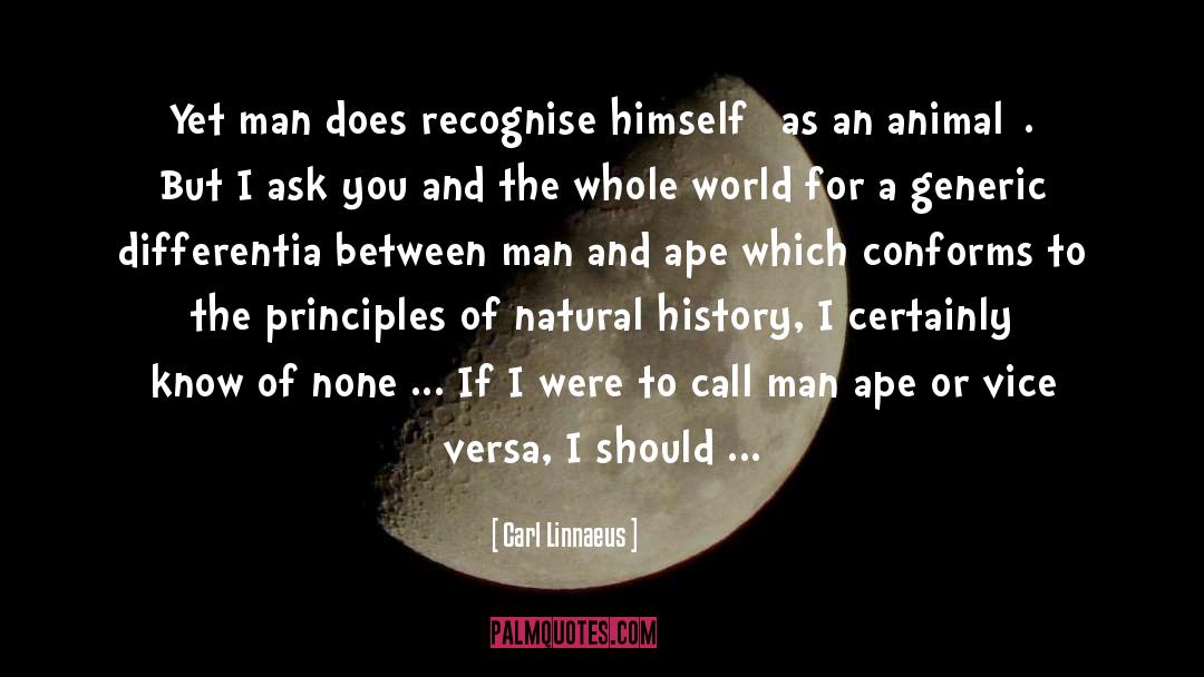 Carl Linnaeus Quotes: Yet man does recognise himself