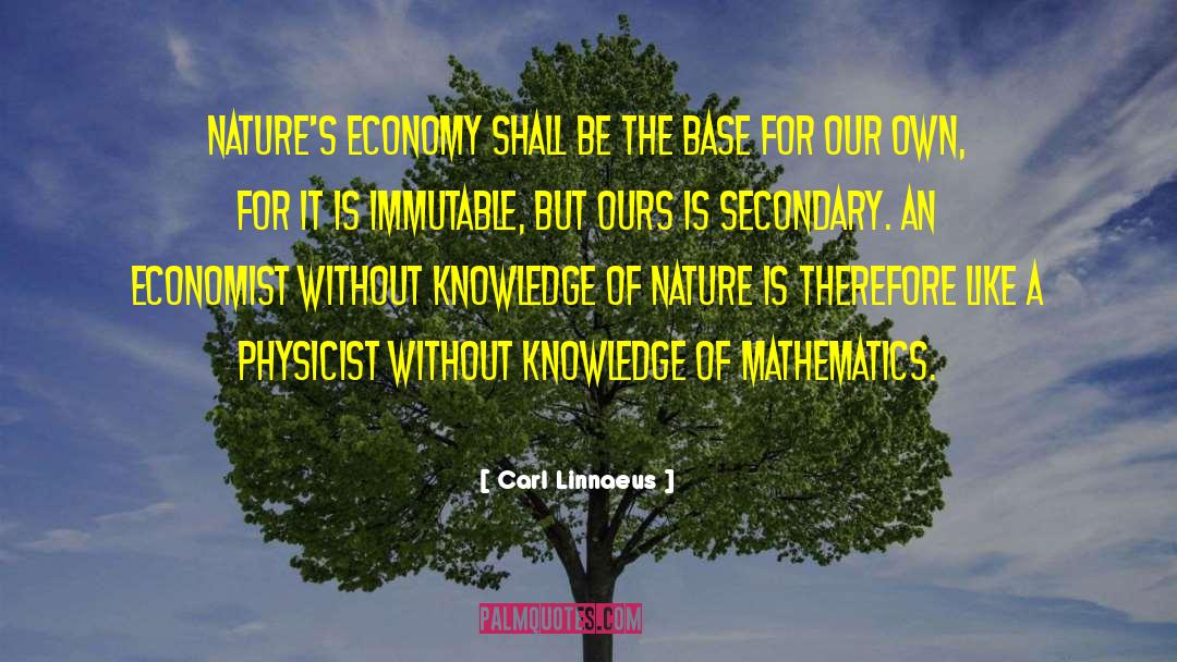 Carl Linnaeus Quotes: Nature's economy shall be the