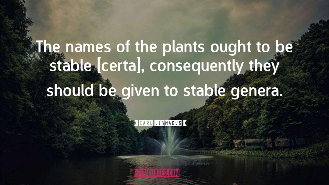 Carl Linnaeus Quotes: The names of the plants
