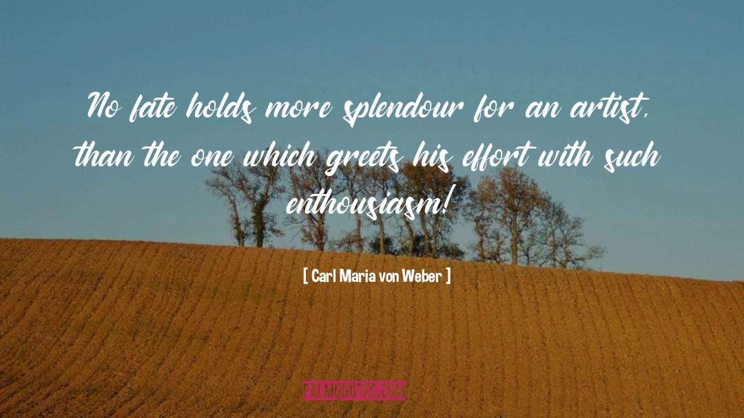 Carl Maria Von Weber Quotes: No fate holds more splendour