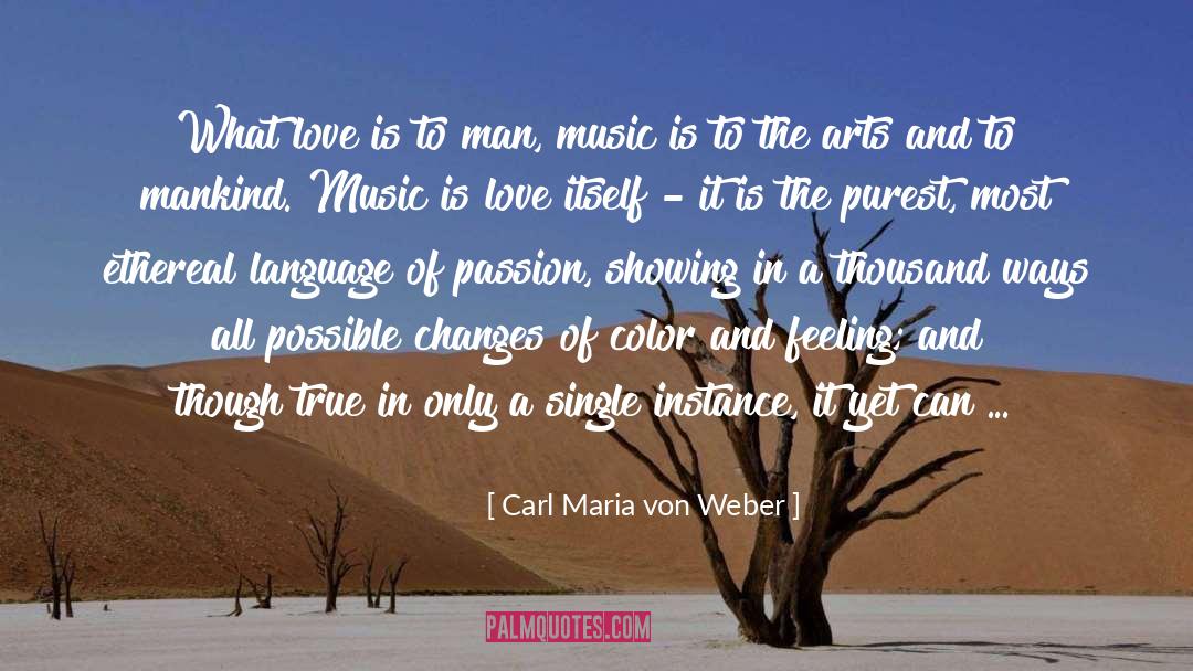 Carl Maria Von Weber Quotes: What love is to man,