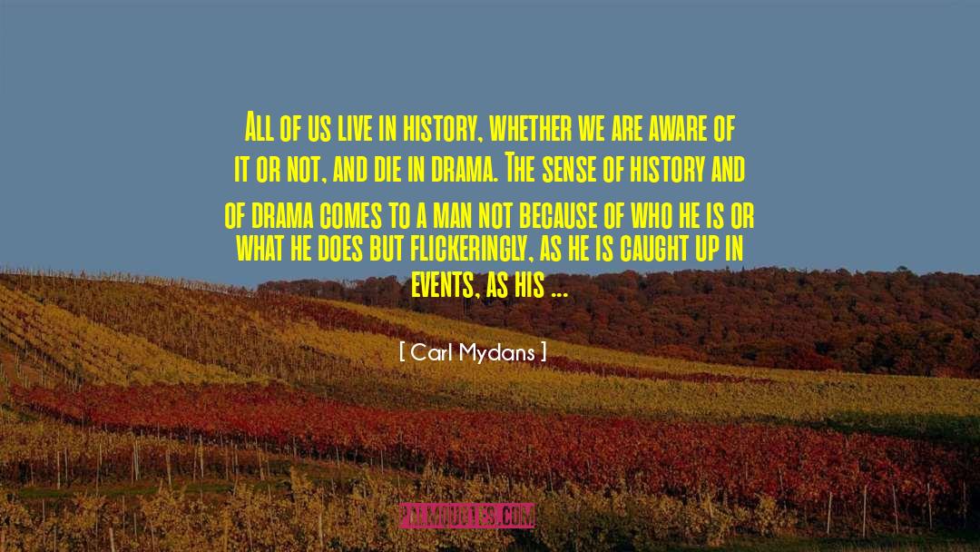 Carl Mydans Quotes: All of us live in