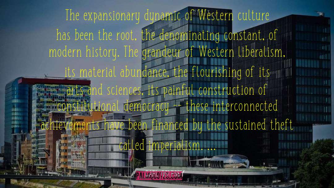 Carl Oglesby Quotes: The expansionary dynamic of Western