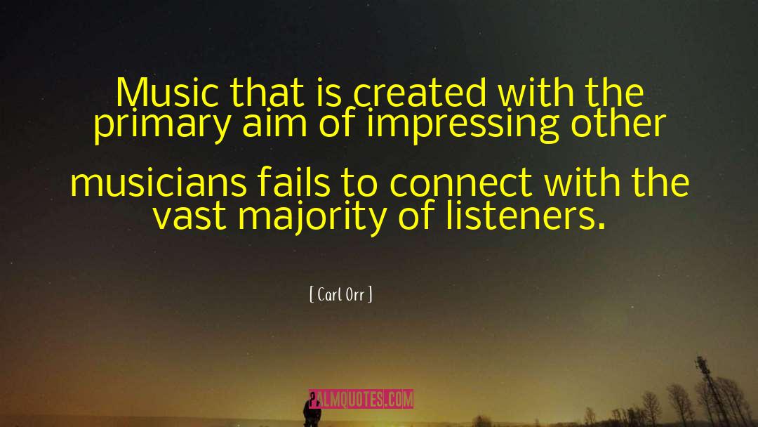 Carl Orr Quotes: Music that is created with