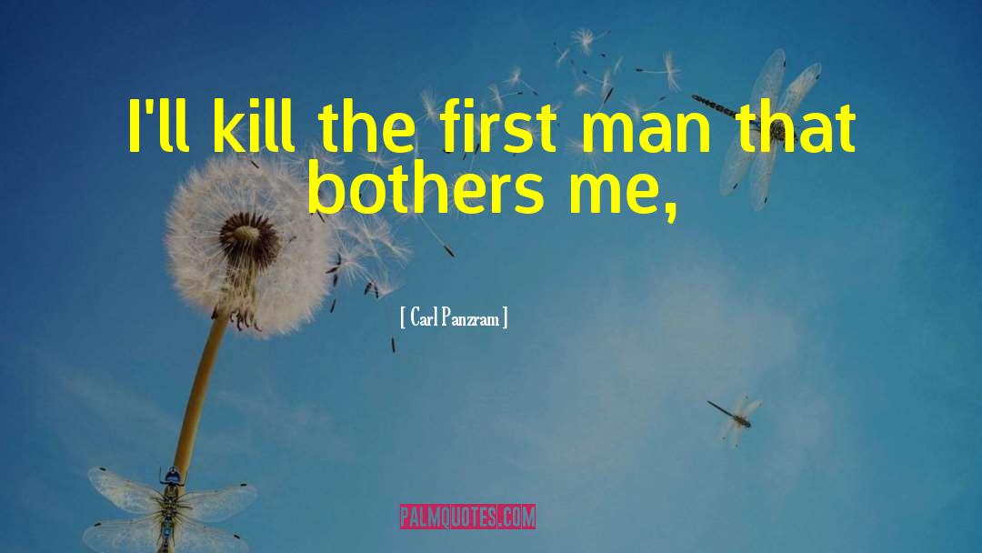 Carl Panzram Quotes: I'll kill the first man