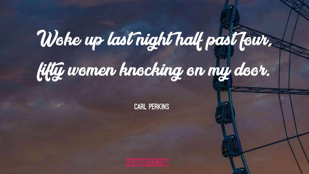 Carl Perkins Quotes: Woke up last night half
