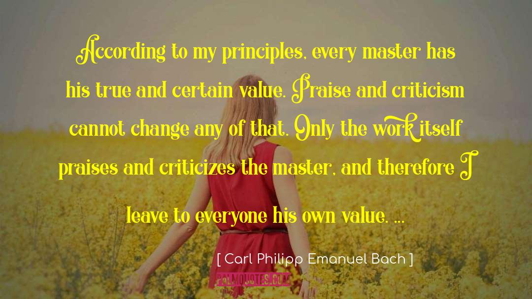 Carl Philipp Emanuel Bach Quotes: According to my principles, every