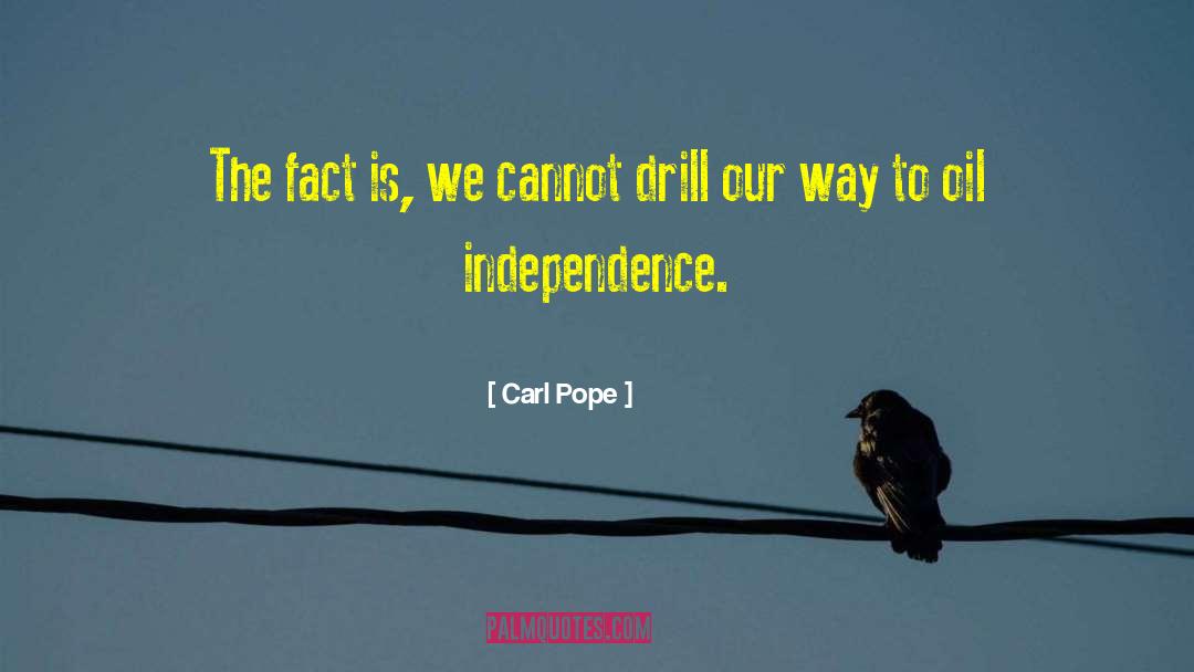 Carl Pope Quotes: The fact is, we cannot