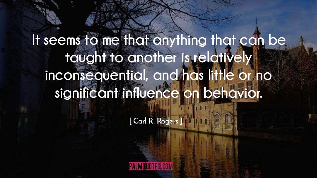 Carl R. Rogers Quotes: It seems to me that