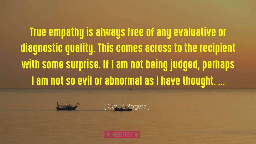Carl R. Rogers Quotes: True empathy is always free