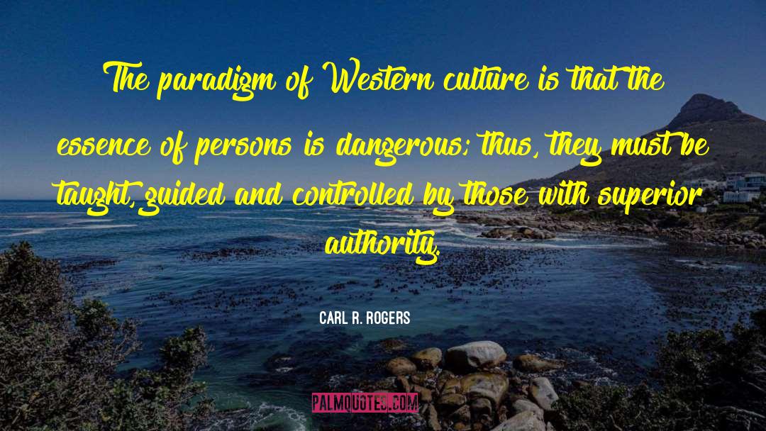 Carl R. Rogers Quotes: The paradigm of Western culture