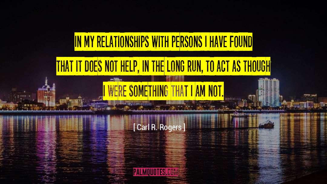 Carl R. Rogers Quotes: In my relationships with persons