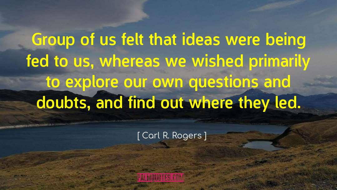Carl R. Rogers Quotes: Group of us felt that