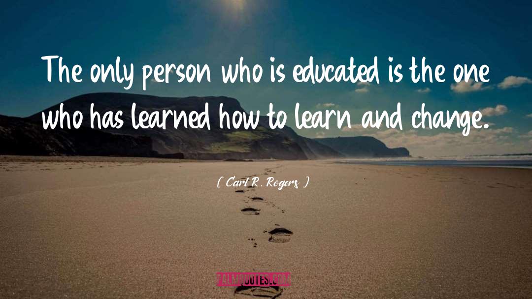 Carl R. Rogers Quotes: The only person who is