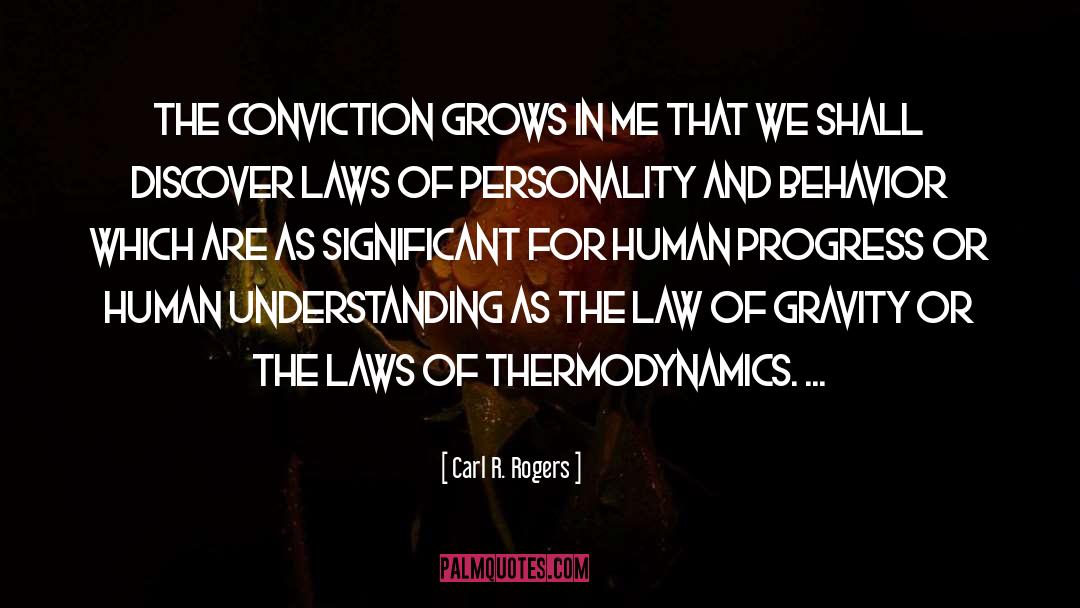 Carl R. Rogers Quotes: The conviction grows in me