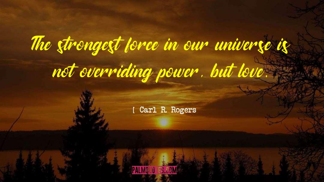 Carl R. Rogers Quotes: The strongest force in our
