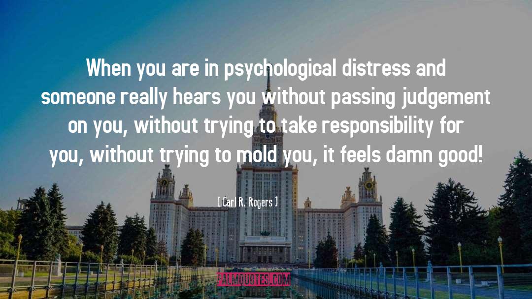 Carl R. Rogers Quotes: When you are in psychological
