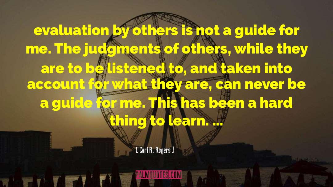 Carl R. Rogers Quotes: evaluation by others is not