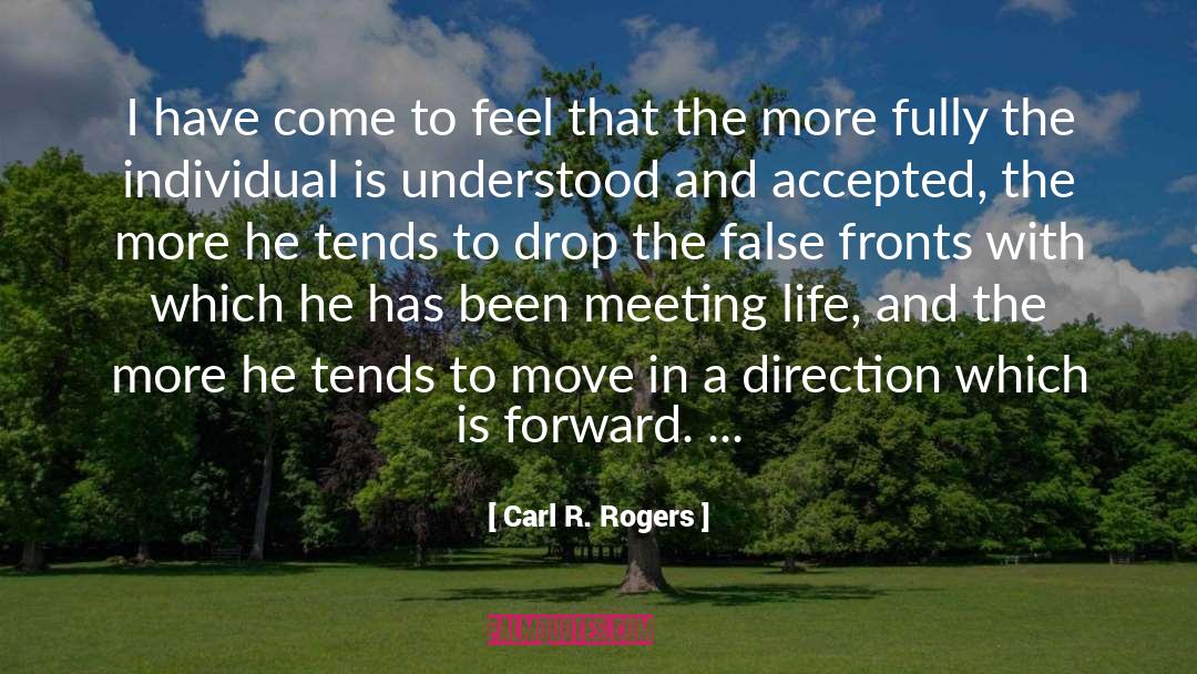 Carl R. Rogers Quotes: I have come to feel