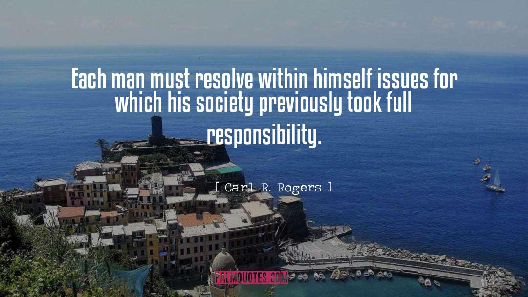 Carl R. Rogers Quotes: Each man must resolve within