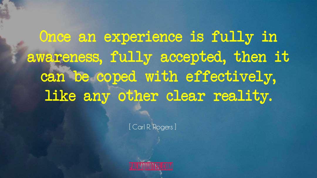 Carl R. Rogers Quotes: Once an experience is fully