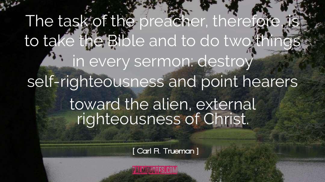 Carl R. Trueman Quotes: The task of the preacher,