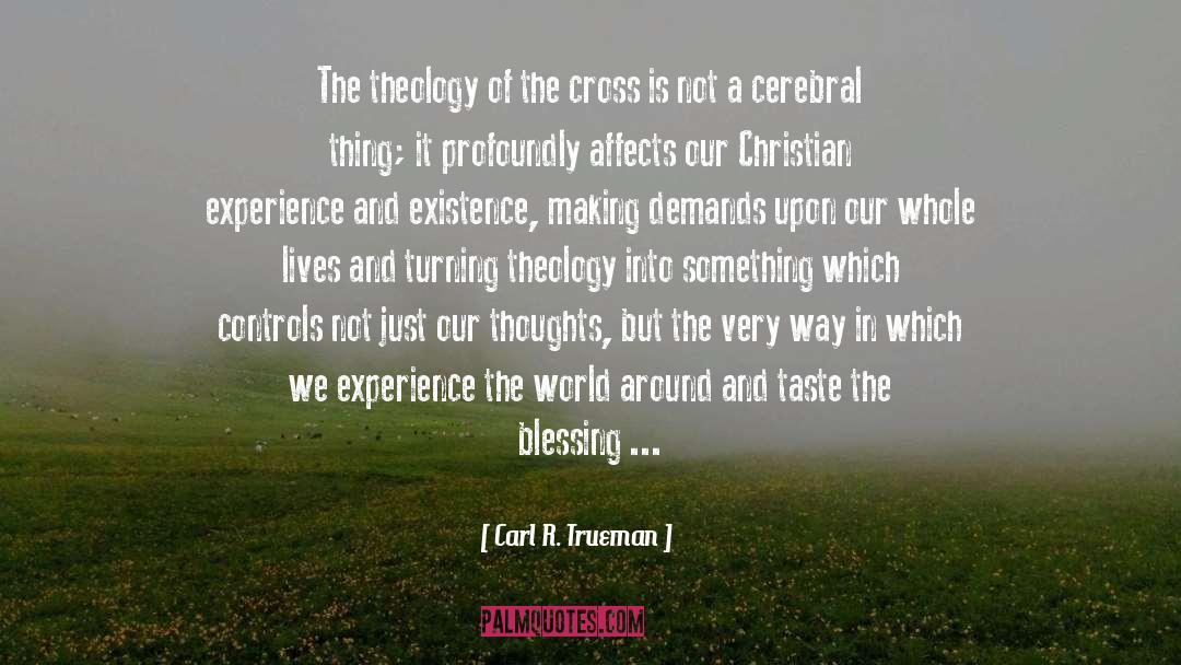 Carl R. Trueman Quotes: The theology of the cross