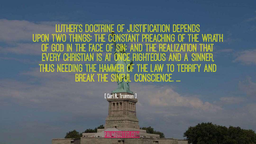 Carl R. Trueman Quotes: Luther's doctrine of justification depends