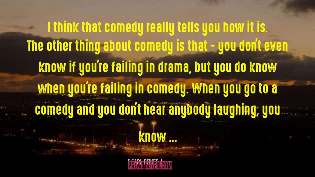 Carl Reiner Quotes: I think that comedy really