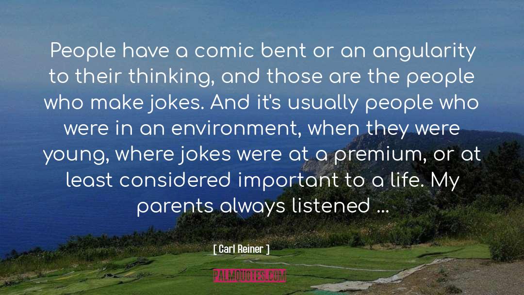 Carl Reiner Quotes: People have a comic bent