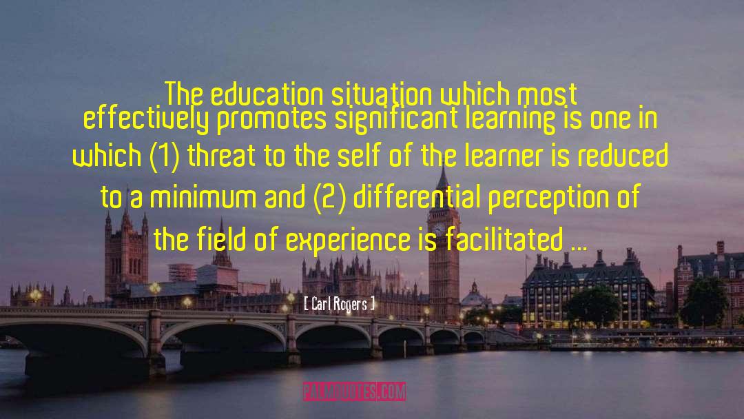 Carl Rogers Quotes: The education situation which most