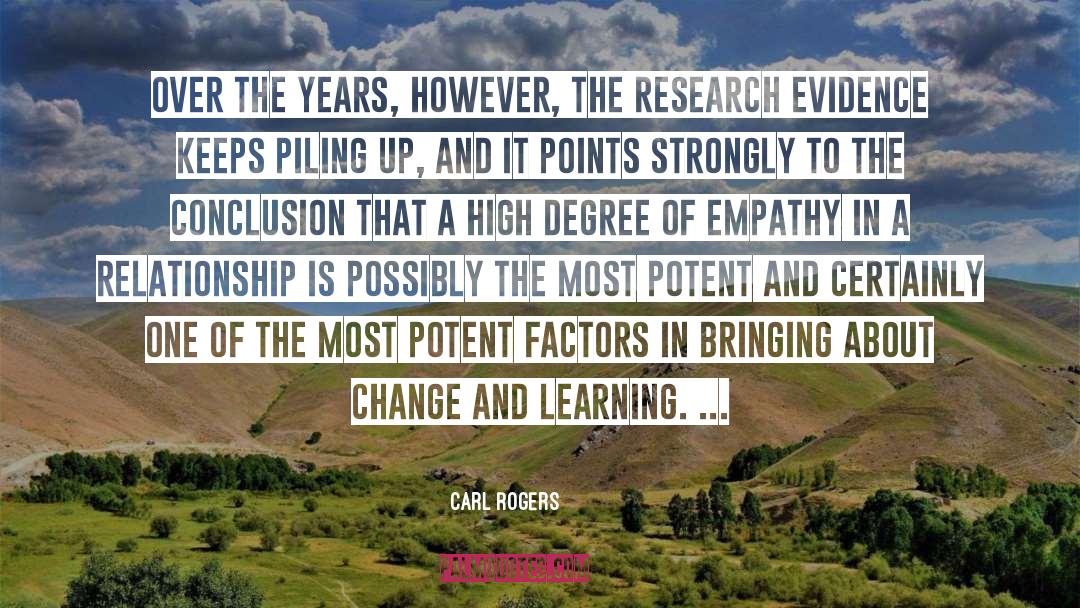 Carl Rogers Quotes: Over the years, however, the