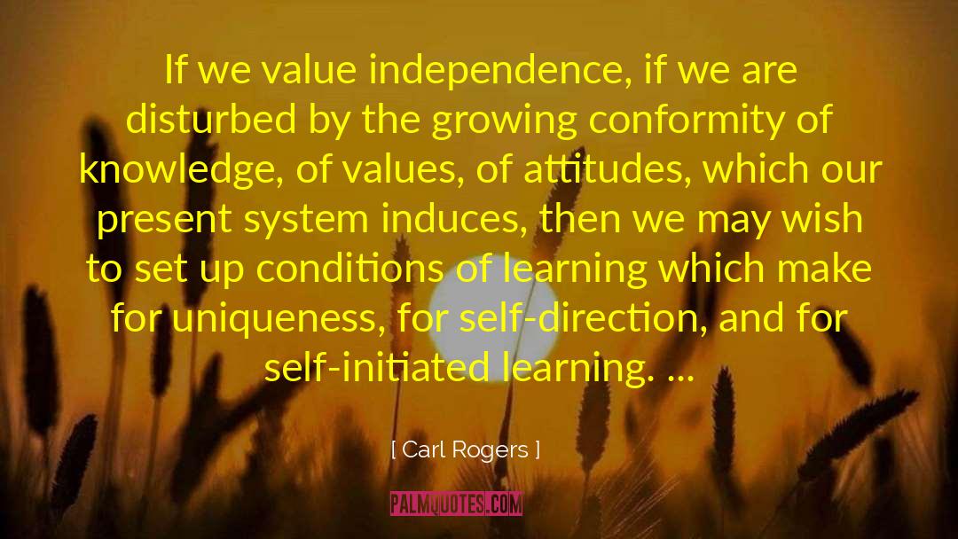 Carl Rogers Quotes: If we value independence, if