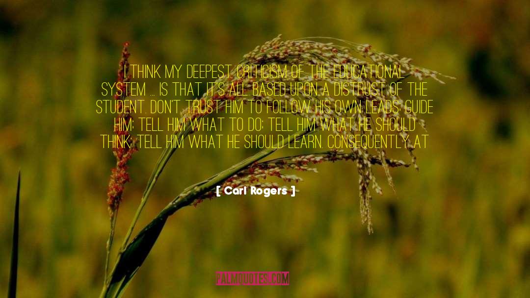 Carl Rogers Quotes: I think my deepest criticism