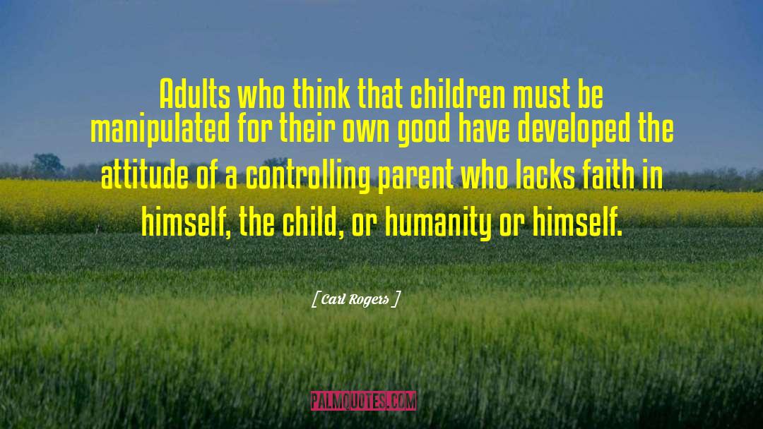 Carl Rogers Quotes: Adults who think that children