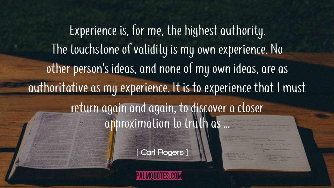 Carl Rogers Quotes: Experience is, for me, the