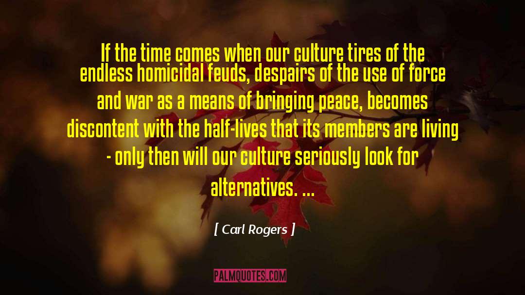 Carl Rogers Quotes: If the time comes when