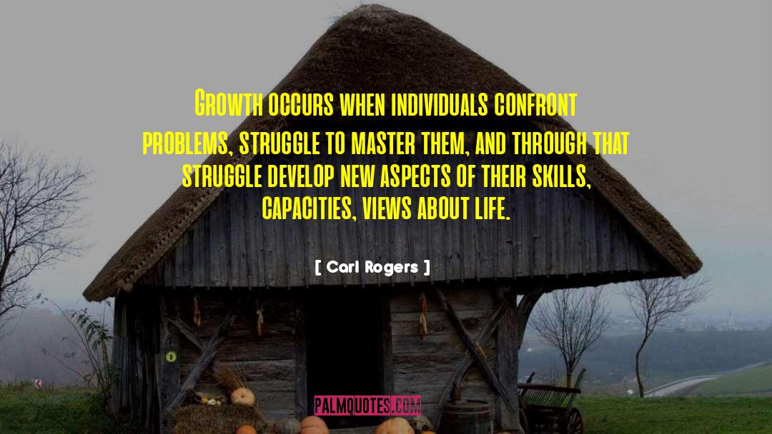 Carl Rogers Quotes: Growth occurs when individuals confront